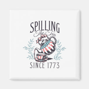 Funny 4th Of July Spilling The Tea Since 1773 Four Magnet