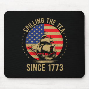 Funny 4th Of July Spilling The Tea Since 1773 Four Mouse Mat
