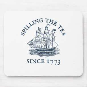 Funny 4th Of July Spilling The Tea Since 1773 Four Mouse Mat
