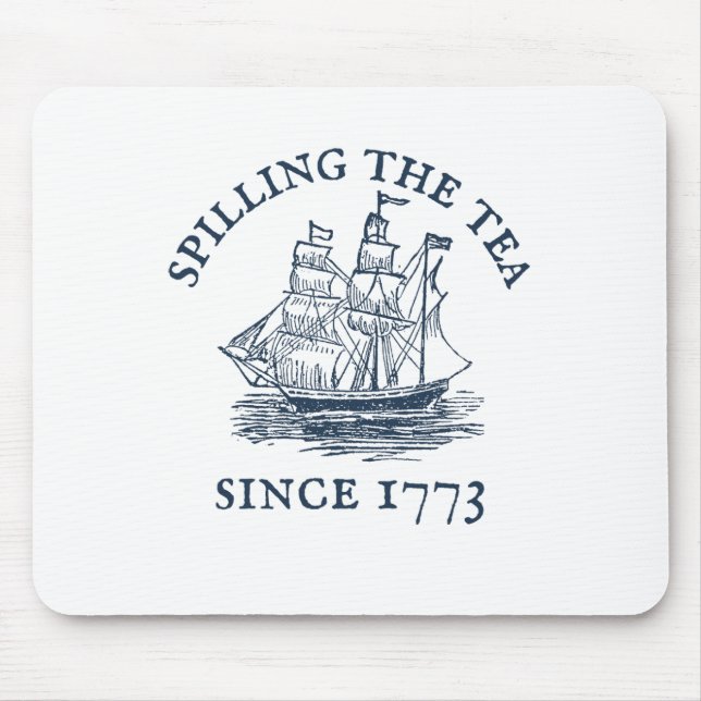 Funny 4th Of July Spilling The Tea Since 1773 Four Mouse Mat (Front)
