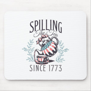 Funny 4th Of July Spilling The Tea Since 1773 Four Mouse Mat