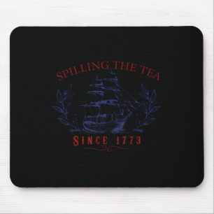 Funny 4th Of July Spilling The Tea Since 1773 Four Mouse Mat
