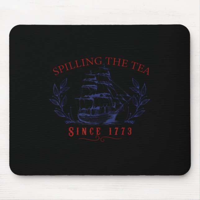 Funny 4th Of July Spilling The Tea Since 1773 Four Mouse Mat (Front)
