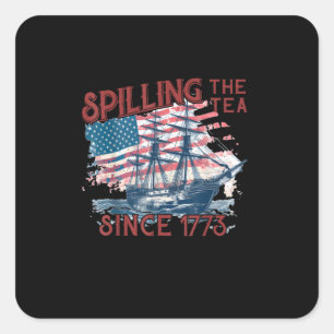 Funny 4Th Of July Spilling The Tea Since 1773 Four Square Sticker