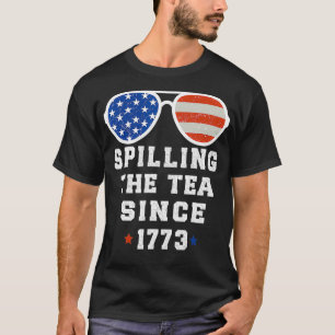 Funny 4th Of July Spilling The Tea Since 1773 Four T-Shirt