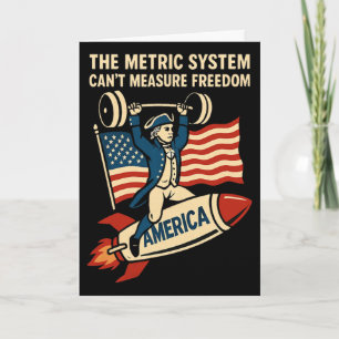 Funny 4th Of July The Metric System Can't Measure Card