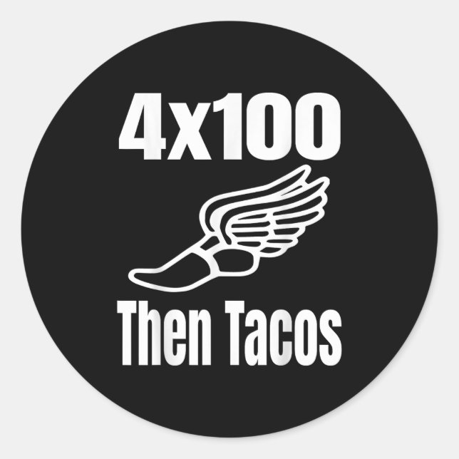 Funny 4x100 Then Tacos 100 Metre Relay Race Runner Classic Round Sticker (Front)