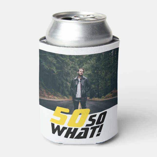 Funny 50 so what Quote Photo 50th Birthday  Can Cooler (Can Front)