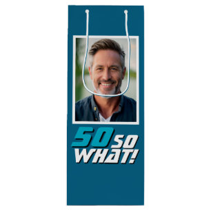 Funny 50 so what Quote Photo 50th Birthday Wine Gift Bag