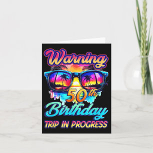 Funny 50 Years Old Warning 50th Birthday Trip In P Card