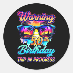 Funny 50 Years Old Warning 50th Birthday Trip In P Classic Round Sticker