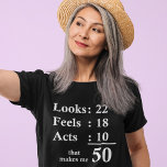 Funny 50th Birthday Gift fiftieth Years Looks Feel T-Shirt<br><div class="desc">Funny 50th Birthday Gift fiftieth Years Looks Feels</div>