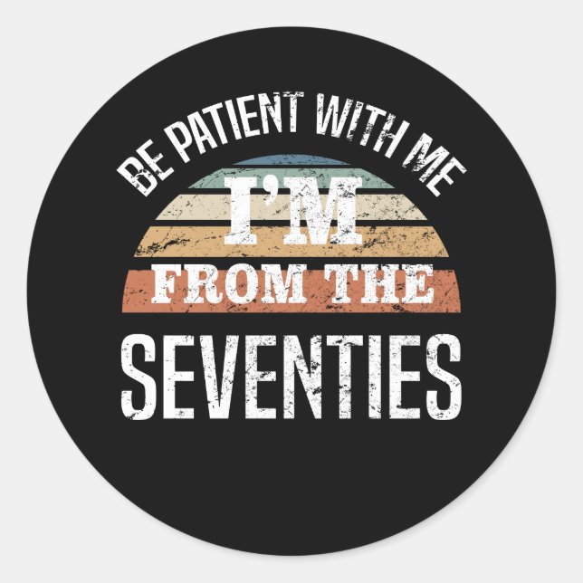 Funny 50th Birthday I’m From The 70s Classic Round Sticker (Front)