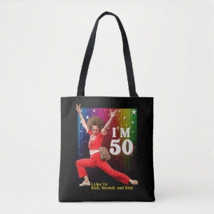 Funny 50th Birthday Kick & Stretch Sally O'Malley  Tote Bag