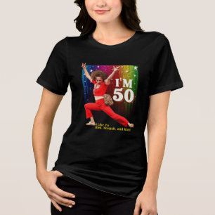 Funny 50th Birthday Kick & Stretch Sally O'T-Shirt Tri-Blend Shirt