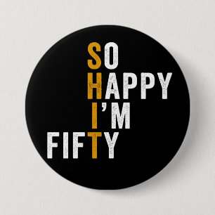 Funny 50th Birthday So Happy I'm Fifty Gift 7.5 Cm Round Badge