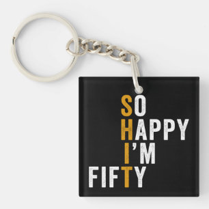 Funny 50th Birthday So Happy I'm Fifty Gift Key Ring
