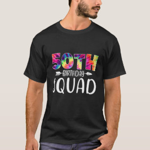 Funny 50Th Birthday Squad Tie Dye 50 Years Old Men T-Shirt