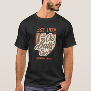 Funny 50Th Birthday Tee Awesome Old Balls Club Ret