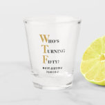 Funny 50th Birthday WTF Humourous Black Gold Shot Glass<br><div class="desc">A shot may be needed to help them celebrate the big five-oh! This funny shot glass is the perfect novelty gift with "Who's Turning Fifty" at the top in black and gold typography, with the WTF in larger gold font for that humourous touch. Underneath, in black typography, you can customise...</div>
