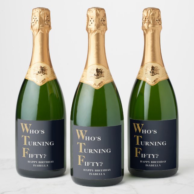 Funny 50th Birthday WTF Humourous Custom Sparkling Wine Label (Bottles)