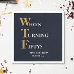 Funny 50th Birthday WTF Humourous Navy Blue Gold Napkin<br><div class="desc">Celebrate your 50th birthday in style and with humour! On a navy blue background, the gold and off white typography at the top reads "Who's Turning Fifty?" with the WTF larger and in gold. Underneath, you can customise the Happy Birthday message with your own name. Unique and perfect for the...</div>