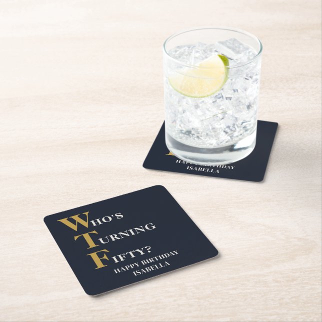 Funny 50th Birthday WTF Humourous Navy Blue Gold Square Paper Coaster (Insitu)