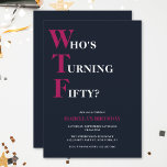 Funny 50th Birthday WTF Humourous Navy Blue Pink Invitation<br><div class="desc">Celebrate your 50th birthday in style and with humour! On a navy blue background, the bold pink and white typography at the top reads "Who's Turning Fifty?" with the WTF larger and in pink. Underneath, you can customise the white and pink typography with your own details. Unique, cheeky and perfect...</div>