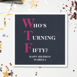 Funny 50th Birthday WTF Humourous Navy Blue Pink Napkin<br><div class="desc">Celebrate your 50th birthday in style and with humour! On a navy blue background, the bold pink and white typography reads "Who's Turning Fifty?" with the WTF larger and in pink. Underneath, you can customise the white typography with your own name. Unique, cheeky and perfect for the big birthday celebrations!...</div>