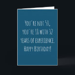 Funny 50th Text Based Birthday Card<br><div class="desc">Funny and simple 50th birthday card.  'You're not 50,  you're 18 with 32 years of experience. Happy Birthday!'  If you wish to add a name click on the 'personalise button.'</div>