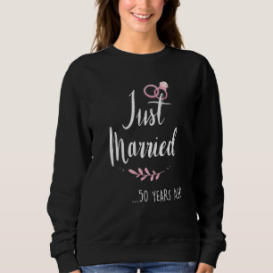 Funny 50th Wedding Anniversary Just Married 50 Yea Sweatshirt