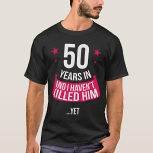 Funny 50th Wedding Anniversary Wife Gift  T-Shirt