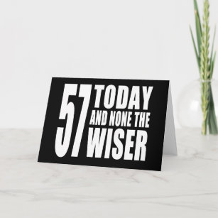 Funny 57th Birthdays : 57 Today and None the Wiser Card