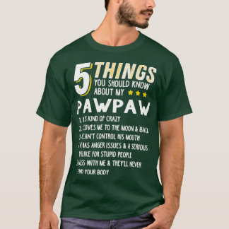 Funny 5 Things Grandpa Pawpaw  Crazy Gift Idea T-Shirt