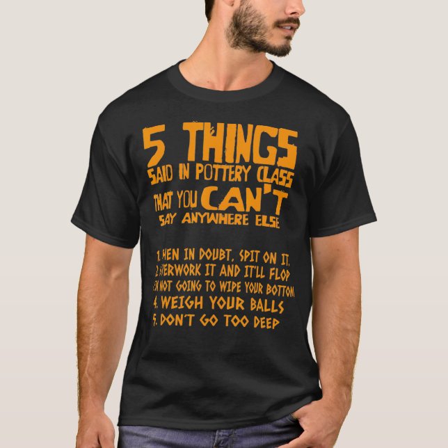 Funny 5 Things Pottery Class Gift For Ceramics T-Shirt (Front)