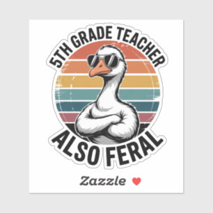 Funny 5th Grade Teacher Goose Also Feral School
