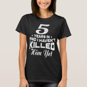 Funny 5th Wedding Anniversary Gift Wife T-Shirt