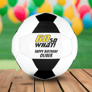 Funny 60 so what Quote 60th Birthday Football