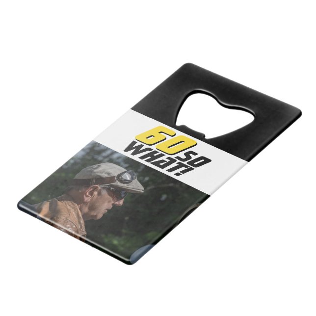 Funny 60 so what Quote Photo 60th Birthday (Front Angled)