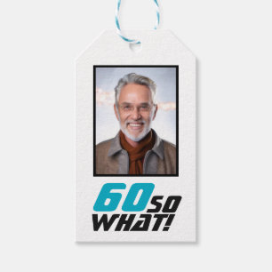 Funny 60 so what Quote Photo 60th Birthday Gift Tags