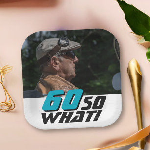 Funny 60 so what Quote Photo 60th Birthday Paper Plate
