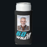 Funny 60 so what Quote Photo 60th Birthday Seltzer Can Cooler<br><div class="desc">Funny 60 so what Quote Photo 60th Birthday Can Cooler. A motivational and funny text 60 So what is great for a person with a sense of humor. Add your photo. You can change the age.</div>