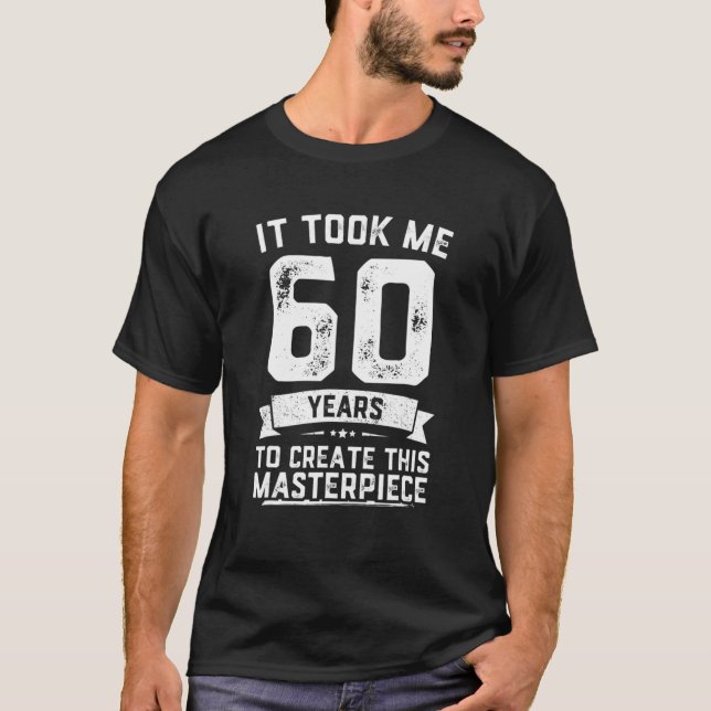 Funny 60 Years Old Joke 60Th Birthday Gag Gift Ide T-Shirt (Front)