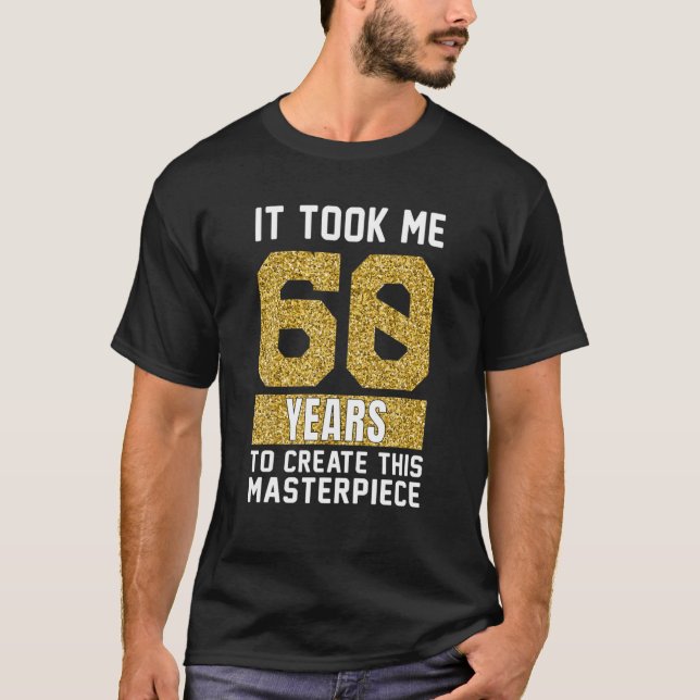 Funny 60 Years Old Joke Gag Gifts for 60th Birthda T-Shirt (Front)