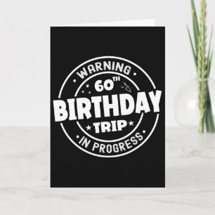 Funny 60 Years Old Warning 60th Birthday Trip In P Card