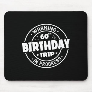 Funny 60 Years Old Warning 60th Birthday Trip In P Mouse Mat