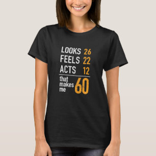 Funny 60Th Birthday Gift Look Feels Acts 60 Year T-Shirt