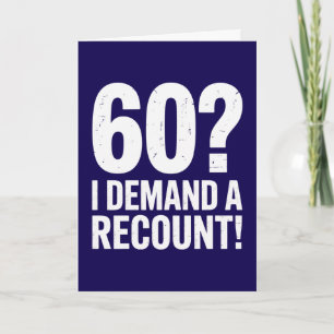 Funny 60th Birthday I Demand a Recount Card