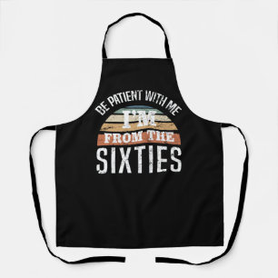 Funny 60th Birthday I’m From The 60s Apron