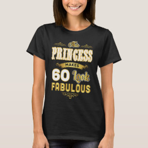 Funny 60th Birthday Princess Makes 60 Look Fabulou T-Shirt